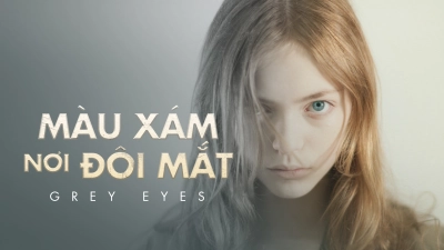 Màu Xám Nơi Đôi Mắt (Grey Eyes)